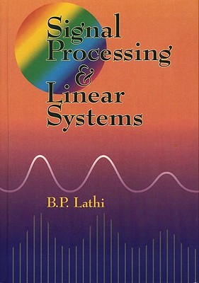 Signal Processing and Linear Systems by BP LATHI