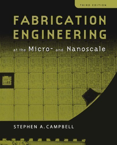 Campbell, Stephen A. Fabrication Engineering at the Micro- and Nanoscale 2008